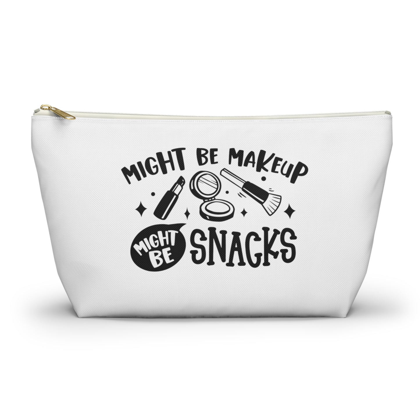 Might Be Makeup, Might be Snacks - Accessory Pouch w T-bottom