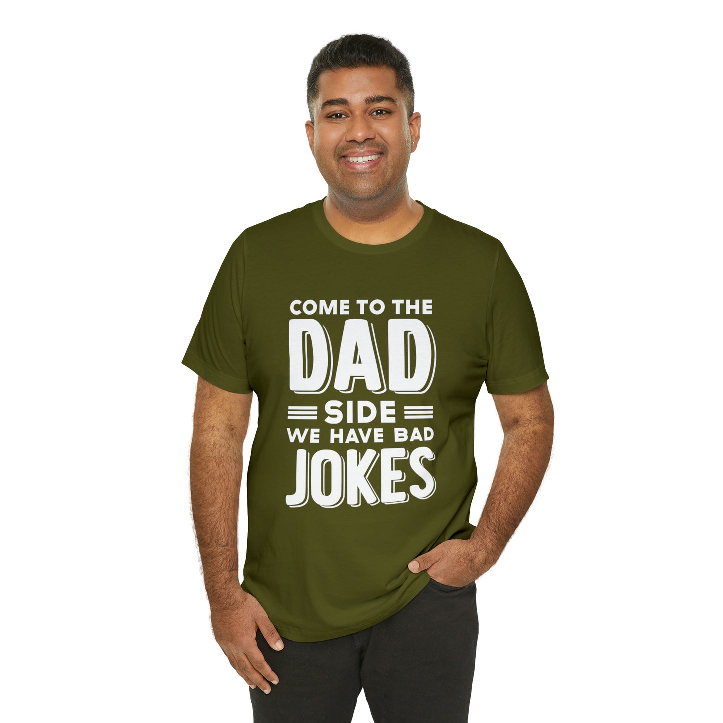 Come to the Dad Side, We Have Bad Jokes T-shirt