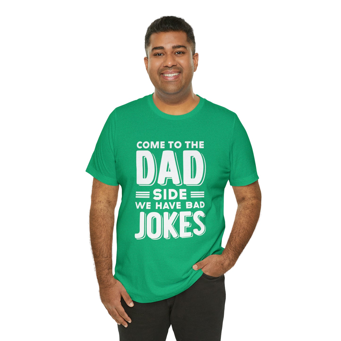 Come to the Dad Side, We Have Bad Jokes T-shirt