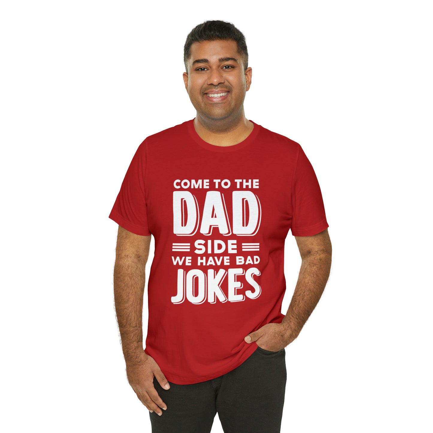 Come to the Dad Side, We Have Bad Jokes T-shirt