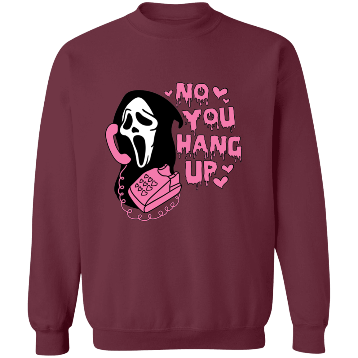 No You Hang Up Sweatshirt